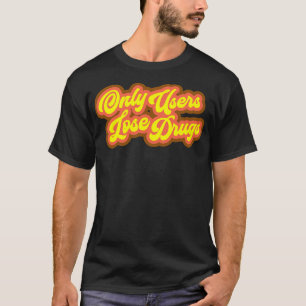 Camiseta Somente usuários Perderes Drogas Spicoli