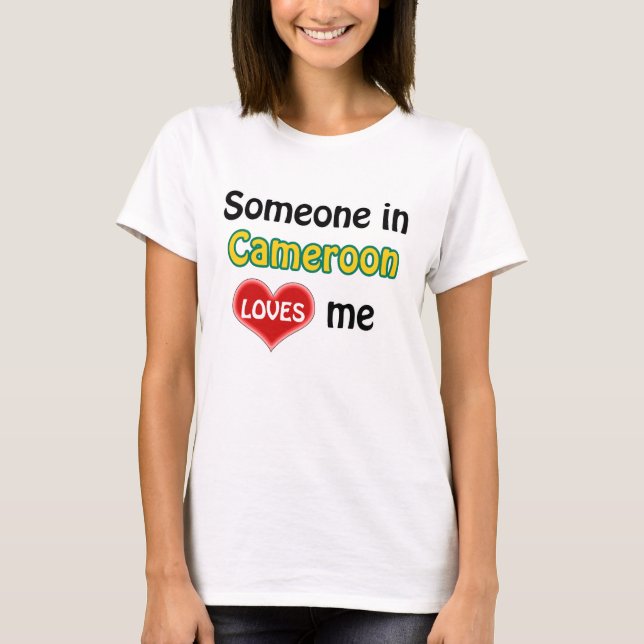 Camiseta Someone in Cameroon loves me (Frente)