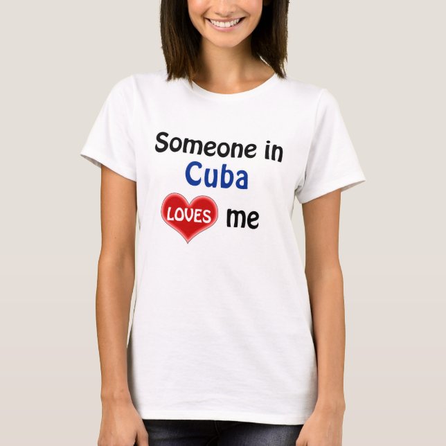 Camiseta Someone in Cuba loves me (Frente)