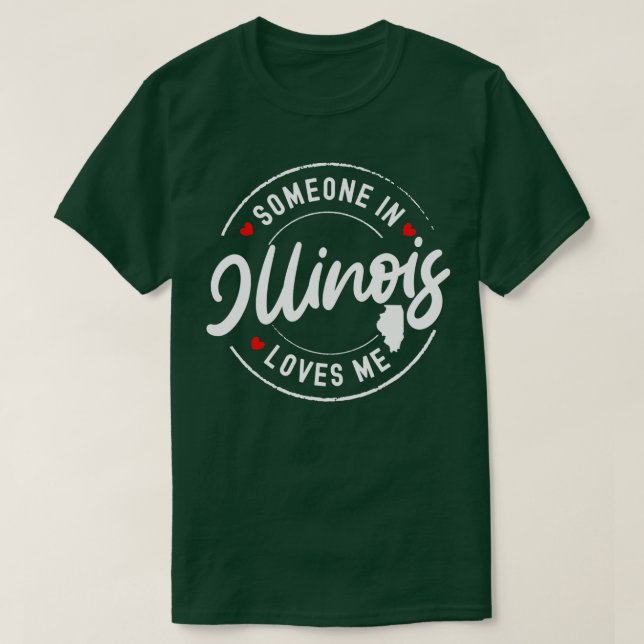 Camiseta Someone in Illinois Loves Me  (Frente do Design)