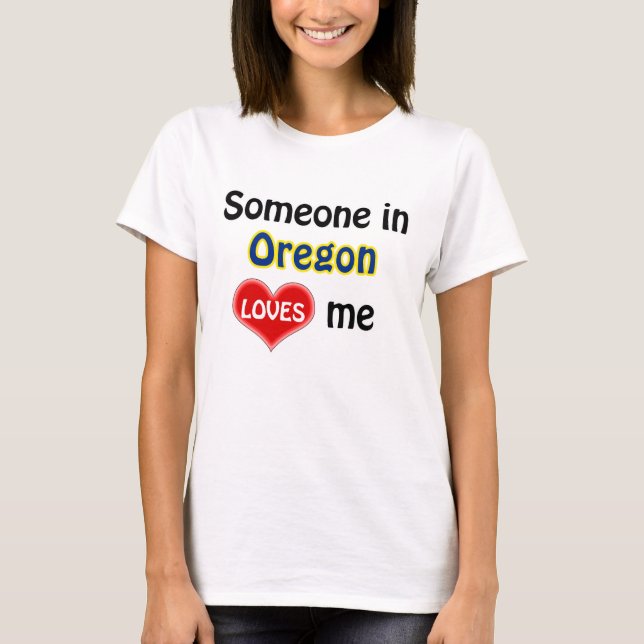 Camiseta Someone in Oregon loves me (Frente)