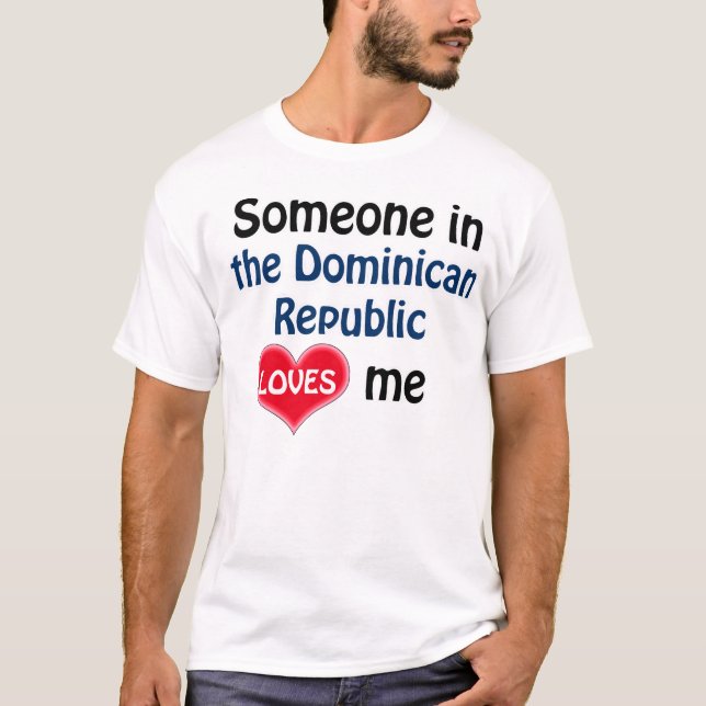 Camiseta Someone in the Dominican Republic loves me (Frente)
