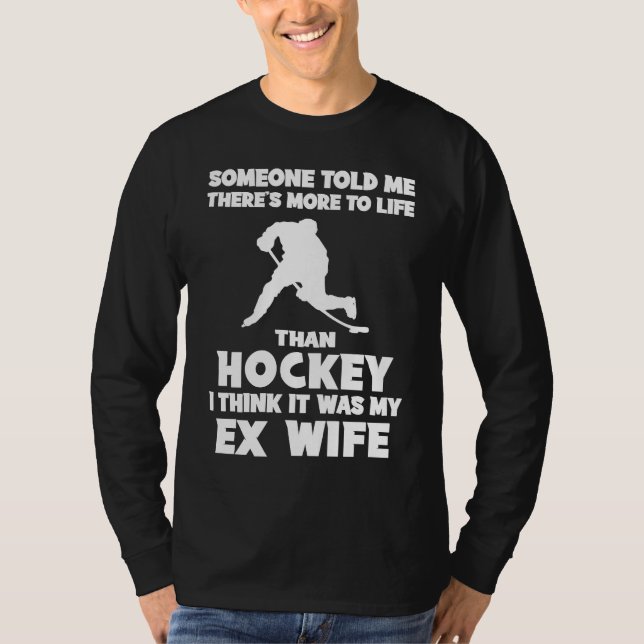Camiseta Someone told me there's more to life than hockey t (Frente)