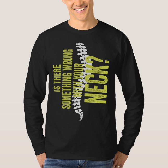 Camiseta Something With Your Neck Cool Chiropractic  Chiro  (Frente)