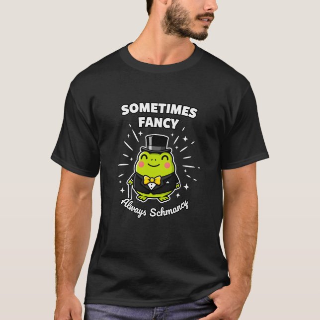 Camiseta Sometimes Fancy Always Schmancy Cute Frog Funny (Frente)