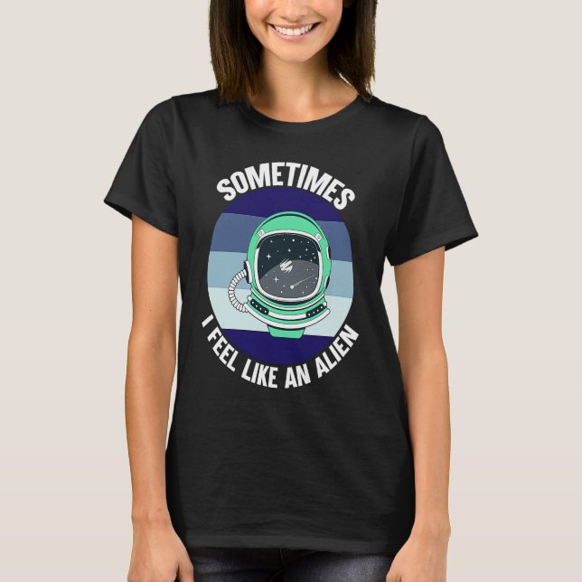 Camiseta Sometimes I Feel Like An Alien (Frente)