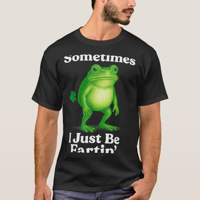 Camiseta Sometimes I Just Be Fartin' Frog Funny Sarcastic S (Frente)