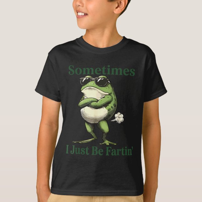Camiseta Sometimes I Just Be Fartin' Frog Humor Men Woman  (Frente)