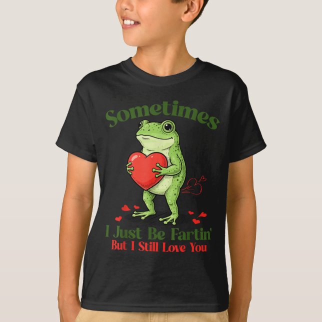 Camiseta Sometimes I Just Be Fartin' Frog Meme Funny Valent (Frente)