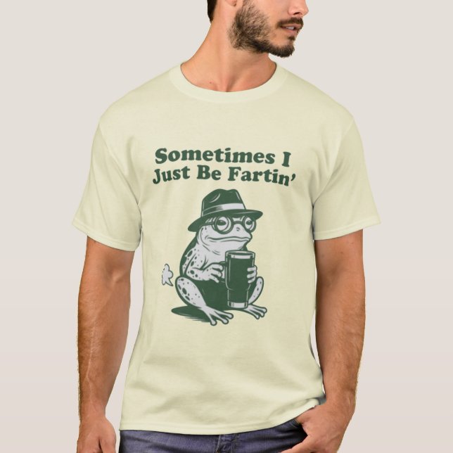 Camiseta Sometimes I Just Be Fartin, Funny Frog Meme (Frente)