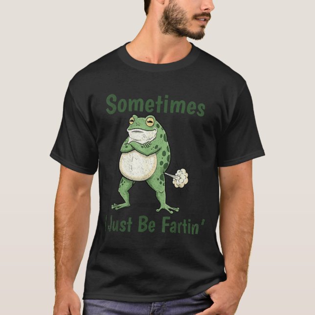 Camiseta Sometimes I Just Be Farting Funny Frog Meme Funny  (Frente)