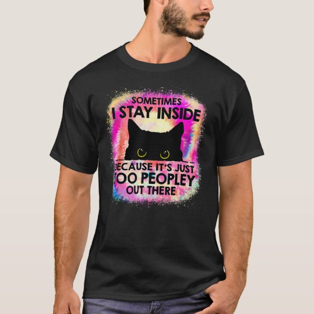 Camiseta Sometimes I Stay Inside Because It's Too Peopley B (Frente)