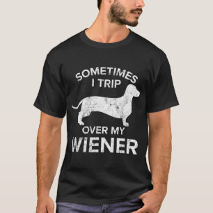 Camiseta Sometimes I Trip Over My Wiener Dog Shirt Dachshun