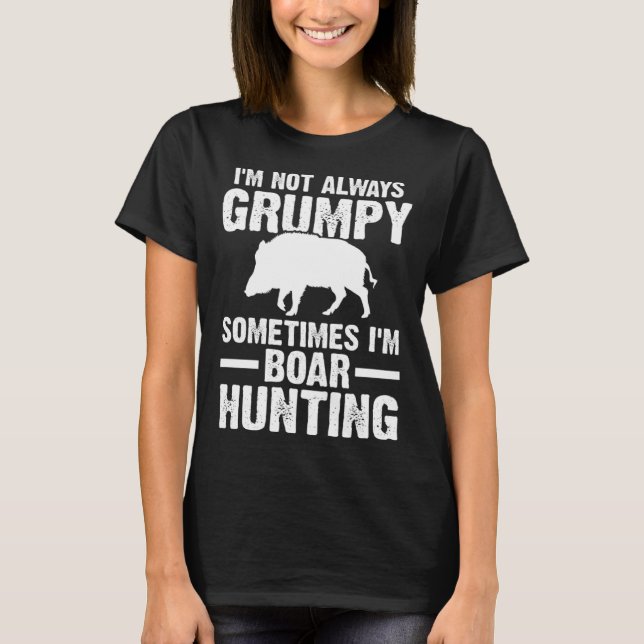 Camiseta Sometimes I'm Boar Hunting Wild Boars (Frente)