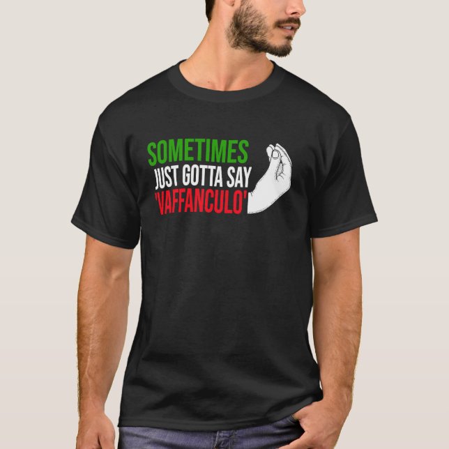 Camiseta sometimes just gotta say vaffanculo Italy Vaffancu (Frente)