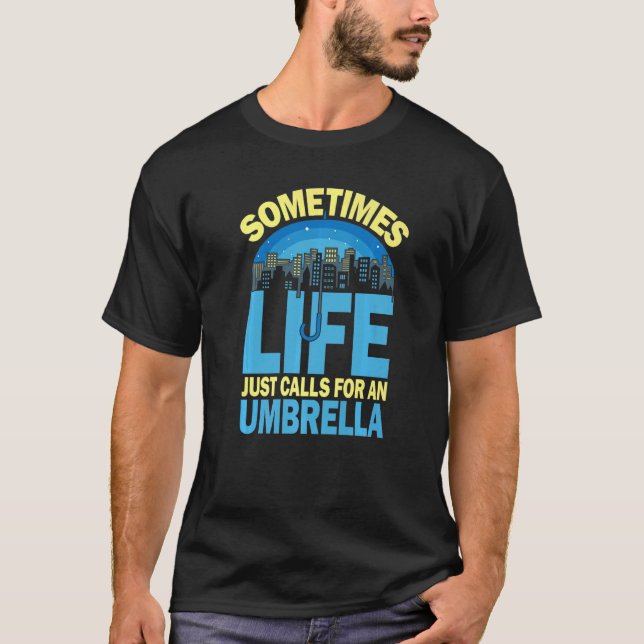 Camiseta Sometimes Life Just Calls For An Umbrella for Men  (Frente)