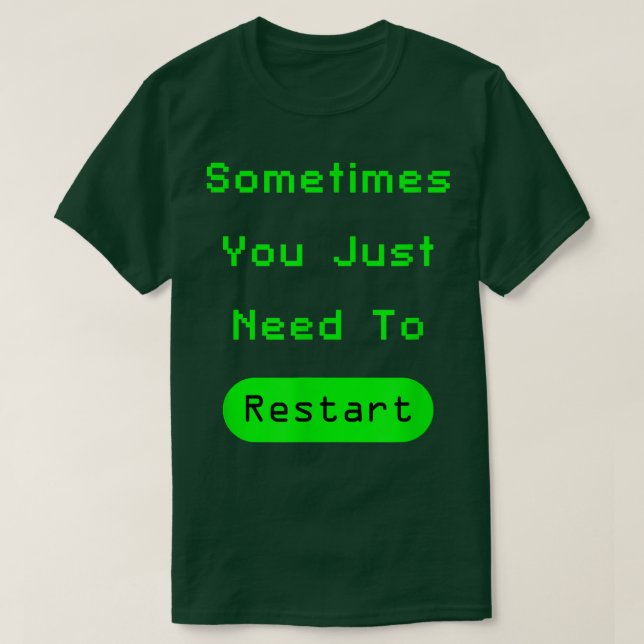 Camiseta Sometimes You Just Need To RestartVideo Game Chris (Frente do Design)