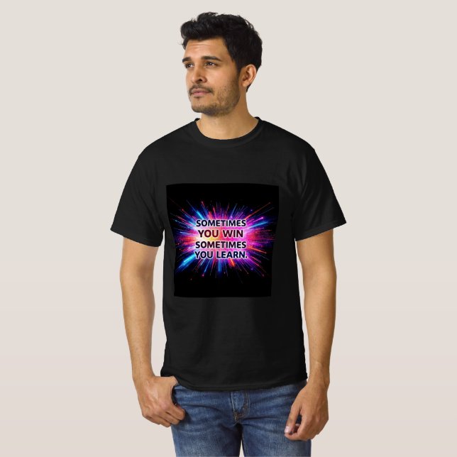 Camiseta Sometimes You Win Sometimes You Learn T-Shirt –  (Frente Completa)