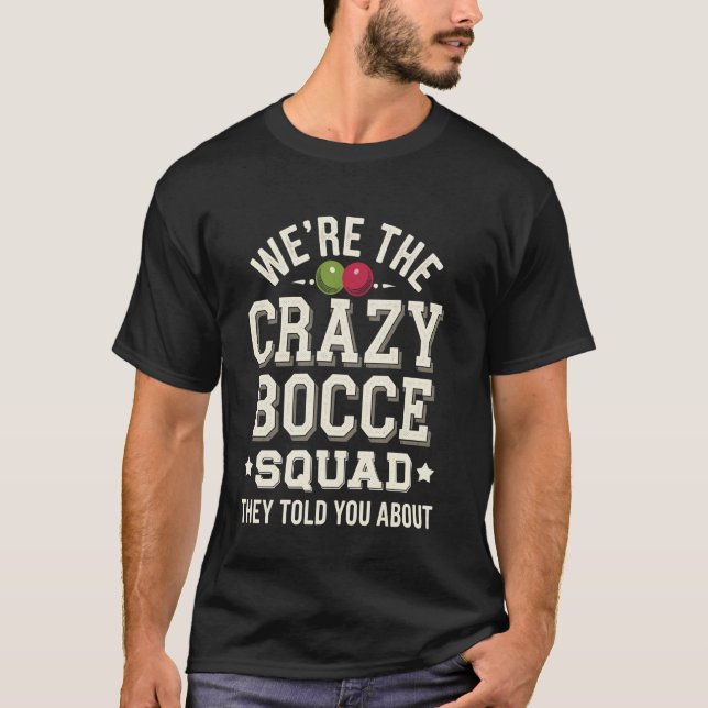 Camiseta Somos a Equipe Louca de Bola de Bocce Engraçada (Frente)