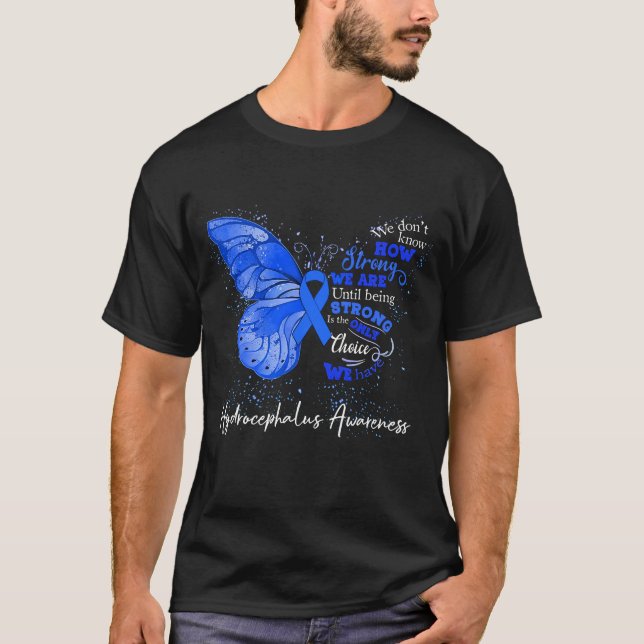 Camiseta Somos Fortes Até Sermos Sensíveis A HIDROCEPHALUS (Frente)