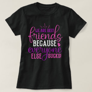 Camiseta Somos Melhores Amigos Porque...Frase Divertida de