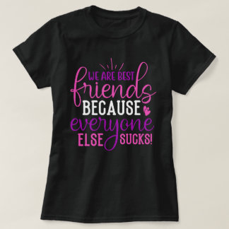 Camiseta Somos Melhores Amigos Porque...Frase Divertida de