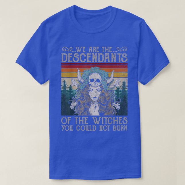 Camiseta Somos Os Descendentes Das Bruxas Que Não Podias Te (Frente do Design)