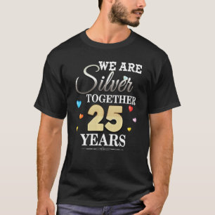Camiseta Somos Prateados Juntos 25 Anos 25 Aniversário W