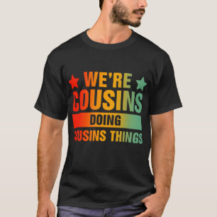 Camiseta Somos primos fazendo coisas do primo
