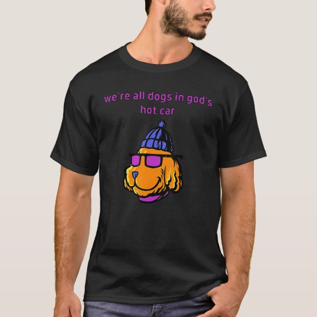 Camiseta Somos todos cães no carro quente de Deus (Frente)