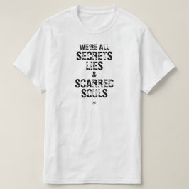 Camiseta Somos Todos Segredos, Mentiras e Almas Feridas