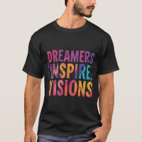 Sonhadores Inspiram Visões - Camisa-T