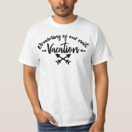 Camiseta Sonhando com nossas próximas férias | Citação de V