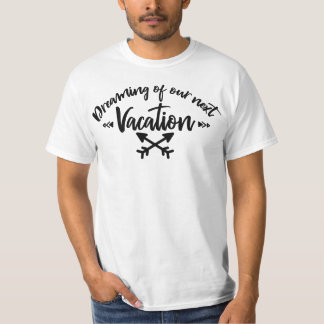 Camiseta Sonhando com nossas próximas férias | Citação de V