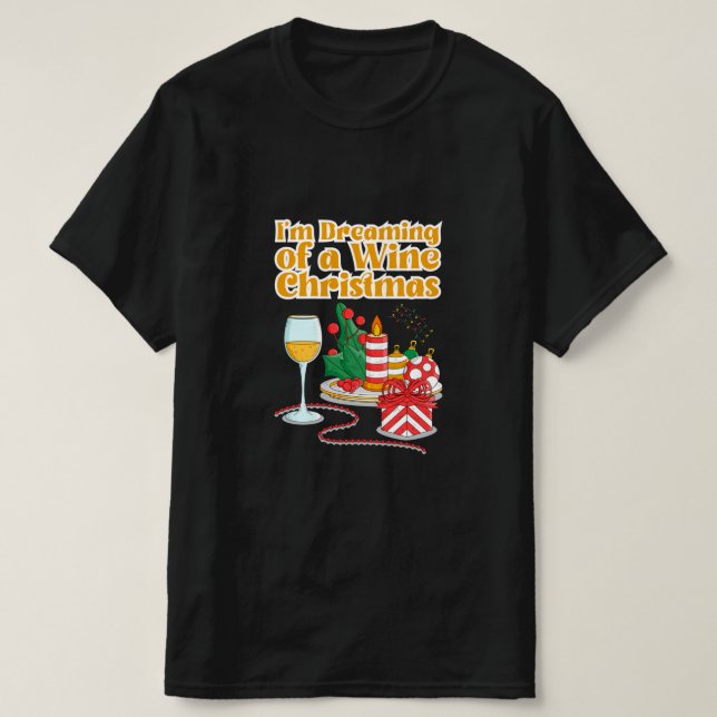 Camiseta "Sonhando com um Natal Vinho" Citação Engraçada (Frente do Design)