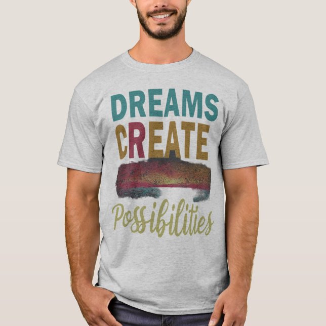Camiseta Sonhe. Acredite. Atingir: Sonhos Criam Po (Frente)