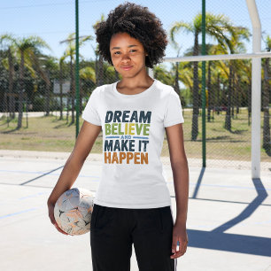 Camiseta Sonhe, acredite, e faça acontecer Inspiração
