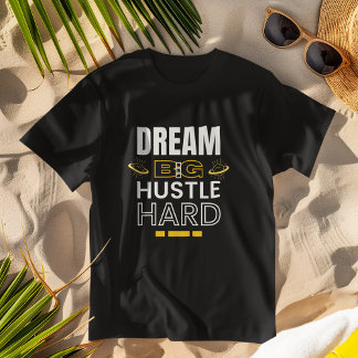 Camiseta Sonhe com um grande Duro de Hustle - Roupa Inspira