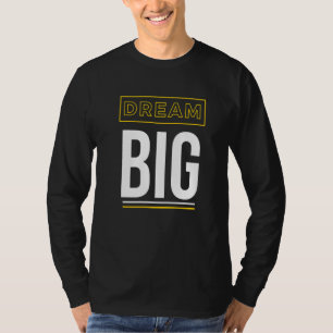 Camiseta Sonhe com um grande slogan inspiracional