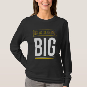 Camiseta Sonhe com um grande slogan inspiracional