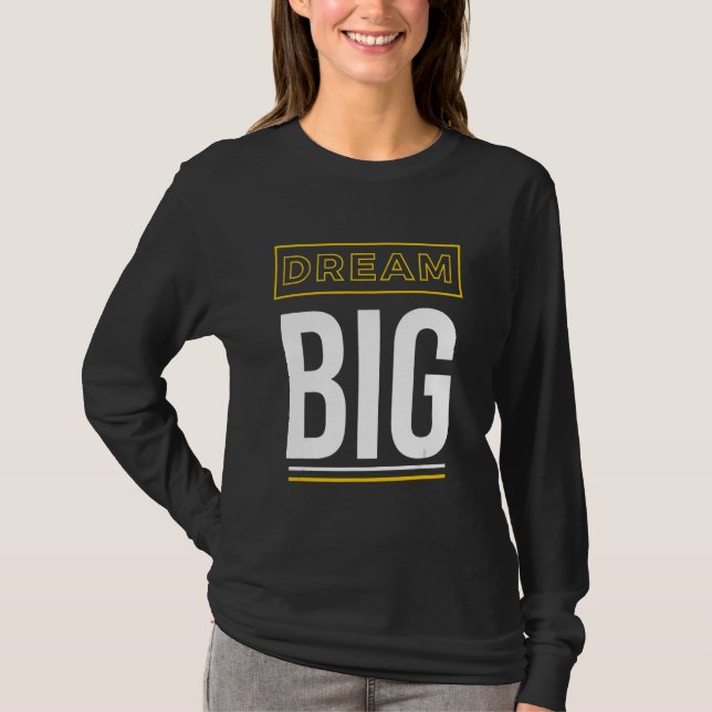 Camiseta Sonhe com um grande slogan inspiracional (Frente)