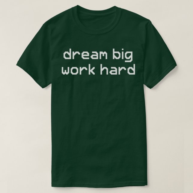 Camiseta Sonhe grande duro (Frente do Design)