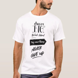 Camiseta Sonhe grande duro de trabalho tentar coisas novas 