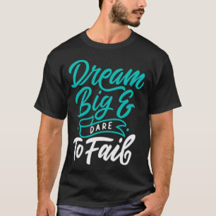 Camiseta Sonhe grande e ousa fracassar 1