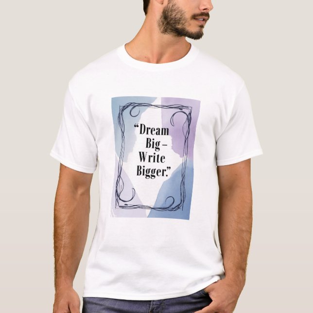Camiseta Sonhe Grande - Escreva Ainda Maior (Frente)
