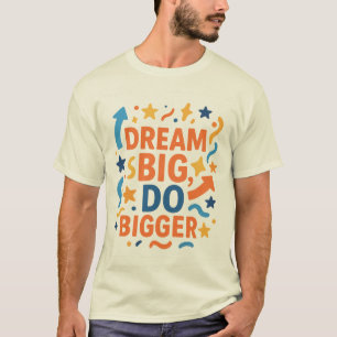 Camiseta Sonhe grande, faça maior 💪 camisa-T dos homens mo