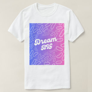 Camiseta Sonhe grande inspiração