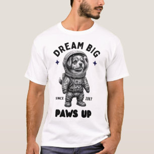 Camiseta Sonhe Grande Patas para Cima Cachorro Astronauta