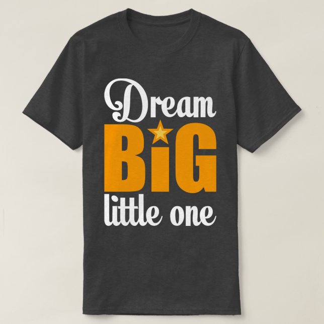 Camiseta Sonhe grande pequeno 1 (Frente do Design)