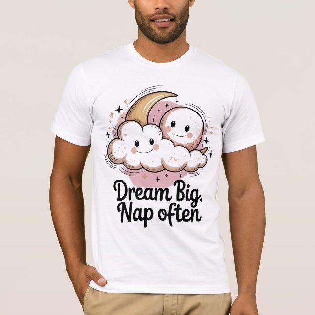 Camiseta Sonhe Grande Sono Muitas Vezes - Dormir (Frente)